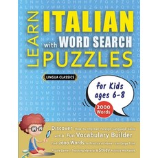 (영문도서) LEARN ITALIAN WITH WORD SEARCH PUZZLES FOR KIDS 6 - 8 - Discover How to Improve... Paperback, Linguas Classics, English, 9798349042409