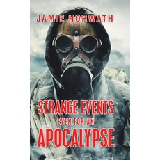 Strange Events Even for an Apocalypse Hardcover, Authorhouse, English, 9781546272014