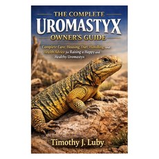 (영문도서)The Complete Uromastyx Owner's Guide: Complete Care Housing Diet Handling an... Paperback, Independently Published, English, 9798244701616