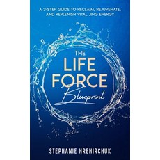 (영문도서)The Life Force Blueprint: 3 Steps to Reclaim Rejuvenate & Replenish Vital Jing... Paperback, Independently Published, English, 9798302016676