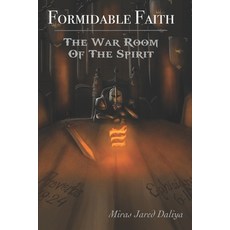 (영문도서) Formidable Faith: The War Room Of The Spirit Paperback, Independently Published, English, 9798345757901