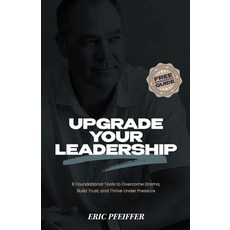 (英文圖書)Upgrade Your Leadership: 8 Foundational Tools to Overcome Drama Build Trust an... 平裝版, Gravitas House, 英文