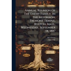 (영문도서)Annual Reunion Of The Emery Family In The Meionaon Tremont Temple Boston Mas... Paperback, Hutson Street Press, English, 9781024364255
