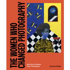 (영문도서) The Women Who Changed Photography: And How to Master Their Techniques Paperback, Laurence King, English, 9781399617277
