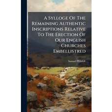 (英文圖書)A Sylloge Of The Remaining Authentic Inscriptions Relative To The Erection Of Ou... 精裝版, Hutson Street Press, 英文