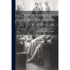 (영문도서) Cynthia's Revels or The Fountain of Self-Love Paperback, Legare Street Press, English, 9781022686021