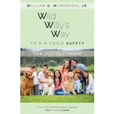 (영문도서)Wild Willy's Way to K-9 Child Safety: The Invisible Leash Paperback, Palmetto Publishing, English, 9798822983625