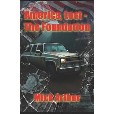 (영문도서)America Lost: The Foundation Paperback, Independently Published, English, 9798283559445