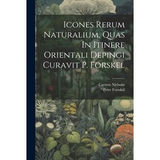 (영문도서) Icones Rerum Naturalium Quas In Itinere Orientali Depingi Curavit P. Forskel Paperback, Legare Street Press, English, 9781021775191