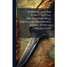 (영문도서)A Vision for Air Force Special Operations MQ-1 Predator Unmanned Aerial Vehicle... Hardcover, Hutson Street Press, English, 9781025091402