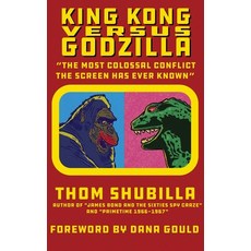 (영문도서)King Kong Versus Godzilla - "The Most Colossal Conflict the Screen Has Ever Known" Hardcover, BearManor Media, English, 9798887718927