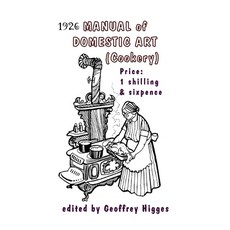 (영문도서) 1926 Manual of Domestic Art (Cookery) Paperback, Geoffrey Higges, English, 9780645324136