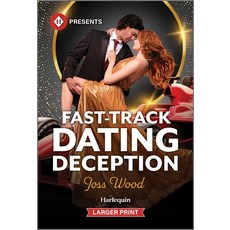 (영문도서)Fast-Track Dating Deception Mass Market Paperbound, Harlequin Presents Larger P..., English, 9781335219565