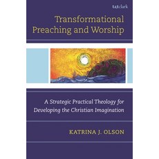 (英文圖書)Transformational Preaching and Worship: A Strategic Practical Theology for Devel... 精裝版, T&T Clark, 英文