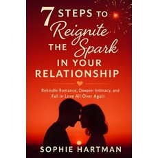 (영문도서)7 Steps to Reignite the Spark in Your Relationship: Rekindle Romance Deepen Int... Paperback, Independently Published, English, 9798297272620