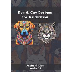 (영문도서) Dog & Cat Designs for Relaxation: Adults & Kids - Version 1.0 Paperback, Independently Published, English, 9798878580144