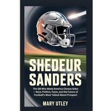 Majosta SHEDEUR SANDERS: The QB Who Made America Choose Sides — Race Politics Fame and the Futu, Majosta SHEDEUR SANDERS: The Q