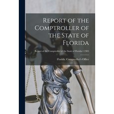 (영문도서) Report of the Comptroller of the State of Florida; 1905 Paperback, Legare Street Press, English, 9781014250285