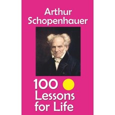 (영문도서)Arthur Schopenhauer: 100 Lessons for Life Paperback, Independently Published, English, 9798296782151