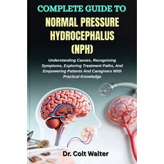 (영문도서)Complete Guide to Normal Pressure Hydrocephalus (Nph): Understanding Causes Rec... Paperback, Independently Published, English, 9798268675900