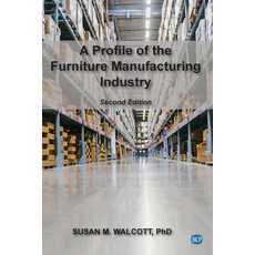 A Profile of the Furniture Manufacturing Industry Second Edition Paperback, Business Expert Press, English, 9781951527464