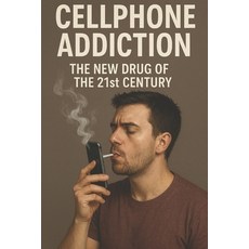 (영문도서)Cellphone Addiction: The New Drug of The 21 st Century Paperback, Independently Published, English, 9798274167376
