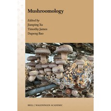 (영문도서)Mushroomology Hardcover, Brill Wageningen Academic, English, 9789004751675 Brill Wageningen Academic, English, 9789004751675