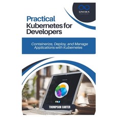(영문도서) Practical Kubernetes for Developers: Containerize Deploy and Manage Applicati... Paperback, Independently Published, English, 9798305917710