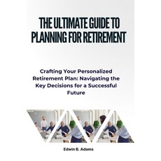 (영문도서) The Ultimate Guide to Planning for Retirement: Crafting Your Personalized Retirement Plan: Na... Paperback, Independently Published, English, 9798878176644