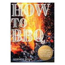 (영문도서)How to BBQ: The Definitive Guide to Fire Cooking Hardcover, Quadrille Publishing, English, 9781837833306
