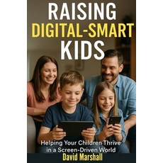 (英文圖書)Raising Digital-Smart Kids: Helping Your Children Thrive in a Screen-Driven World 平裝版, Independently Published, 英文