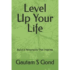 (영문도서)Level Up Your Life: Build a Personality That Inspires Paperback, Independently Published, English, 9798273268265