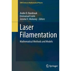 (영문도서) Laser Filamentation: Mathematical Methods and Models Paperback, Springer, English, 9783319359540