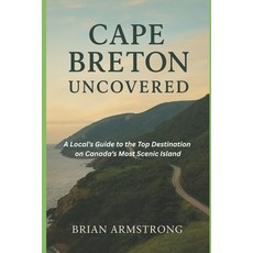 (英文圖書)Cape Breton Uncovered: A Local Guide to the Top Destinations on Canada's Most Sc... 平裝版, Independently Published, 英文