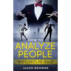 (영문도서)How To Analyze People: Understanding And Dealing With Manipulative People Paperback, Independently Published, English, 9781094838182