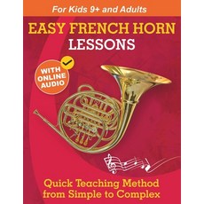 (영문도서)Easy French Horn Lessons for Beginners: Quick Teaching Method from Simple to Com... Paperback, Open White Book, English, 9781962612258