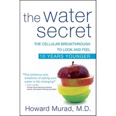 (영문도서) The Water Secret: The Cellular Breakthrough to Look and Feel 10 Years Younger Paperback, Wiley, English, 9780470554708