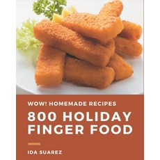 Wow! 800 Homemade Holiday Finger Food Recipes: The Best Homemade Holiday Finger Food Cookbook that D... Paperback, Independently Published, English, 9798697737347
