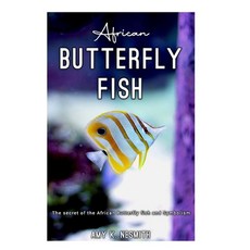 (영문도서)African BUTTERFLY FISH: The secret of the African Butterfly fish and Symbolism. Paperback, Independently Published, English, 9798292722182