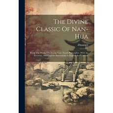 (영문도서) The Divine Classic Of Nan-hua: Being The Works Of Chuang Tsze Taoist Philosopher. With An Ex... Paperback, Legare Street Press, English, 9781021771773