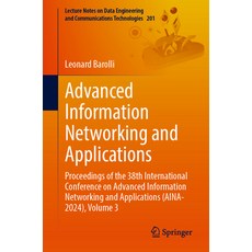 (영문도서) Advanced Information Networking and Applications: Proceedings of the 38th International Confe... Paperback, Springer, English, 9783031578694