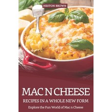 Mac n Cheese Recipes in a Whole New Form: Explore the Fun World of Mac n Cheese Paperback, Independently Published, English, 9781091258891