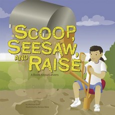 Scoop Seesaw and Raise: A Book about Levers Paperback, Picture Window Books