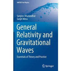 (영문도서) General Relativity and Gravitational Waves: Essentials of Theory and Practice Hardcover, Springer, English, 9783030923341