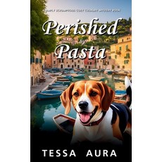 (영문도서)Perished by Pasta: A Simply Scrumptious Cozy Culinary Mystery Book Paperback, Independently Published, English, 9798343451214