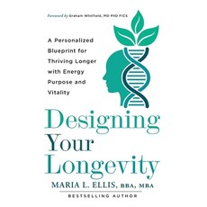 (영문도서)Designing Your Longevity: A Personalized Blueprint for Thriving Longer with Ener... Paperback, Ellis Publishing House, English, 9781971326146