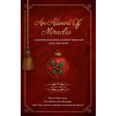 (영문도서)An Advent of Miracles: A Mother-Daughter Journey Through Love and Light Paperback, Networlding Publishing, English, 9781959993643