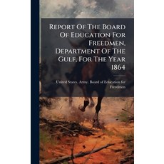 (영문도서)Report Of The Board Of Education For Freedmen Department Of The Gulf For The Y... Hardcover, Hutson Street Press, English, 9781024758771