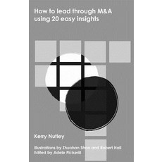 (영문도서) How to lead through M&A using 20 easy insights Paperback, Kerry Nutley, English, 9781916145917