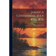 (영문도서) Jamaica Centennial July 4th 1876 Paperback, Legare Street Press, English, 9781022718890